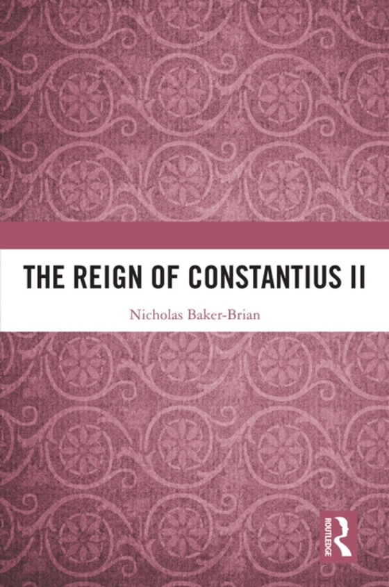 Reign of Constantius II (e-bog) af Baker-Brian, Nicholas