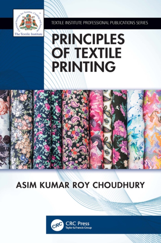 Principles of Textile Printing (e-bog) af Choudhury, Asim Kumar Roy