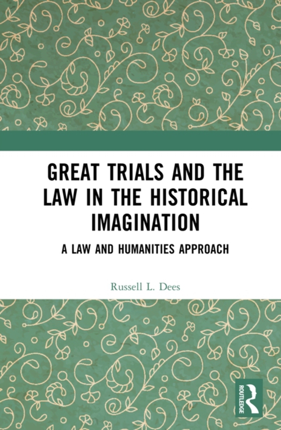 Great Trials and the Law in the Historical Imagination (e-bog) af Dees, Russell L.