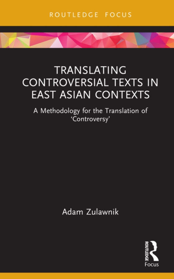 Translating Controversial Texts in East Asian Contexts (e-bog) af Zulawnik, Adam