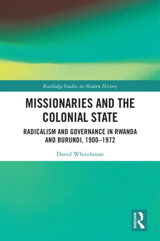 Missionaries and the Colonial State (e-bog) af Whitehouse, David