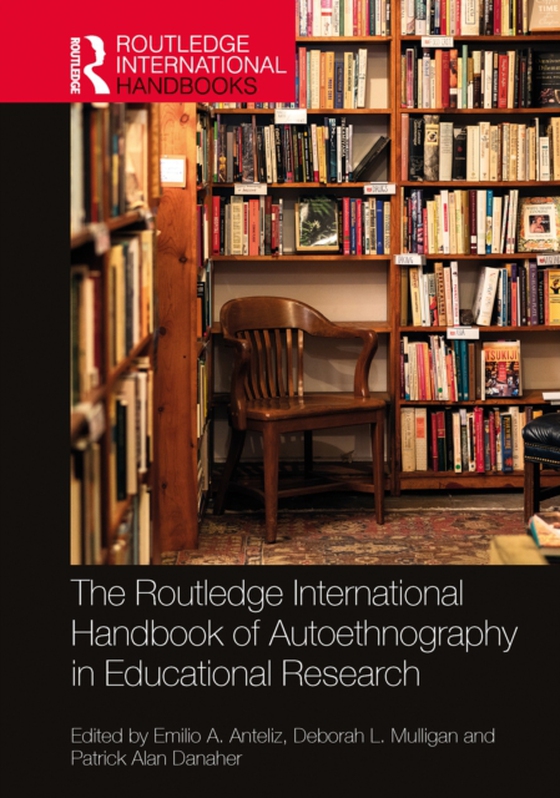 Routledge International Handbook of Autoethnography in Educational Research