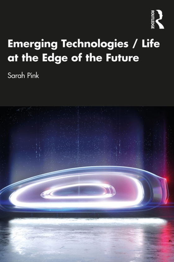 Emerging Technologies / Life at the Edge of the Future (e-bog) af Pink, Sarah