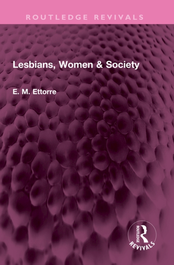 Lesbians, Women & Society (e-bog) af Ettorre, E M