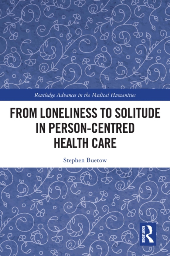 From Loneliness to Solitude in Person-centred Health Care (e-bog) af Buetow, Stephen