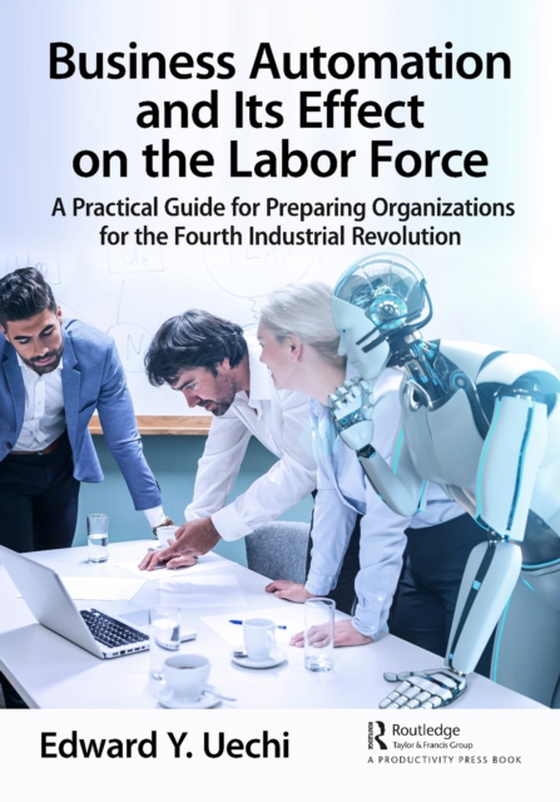 Business Automation and Its Effect on the Labor Force (e-bog) af Uechi, Edward