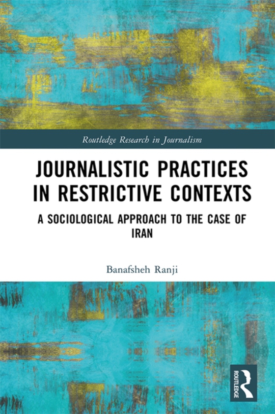 Journalistic Practices in Restrictive Contexts (e-bog) af Ranji, Banafsheh