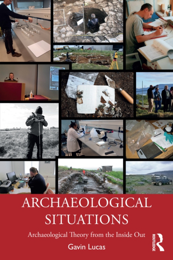 Archaeological Situations (e-bog) af Lucas, Gavin