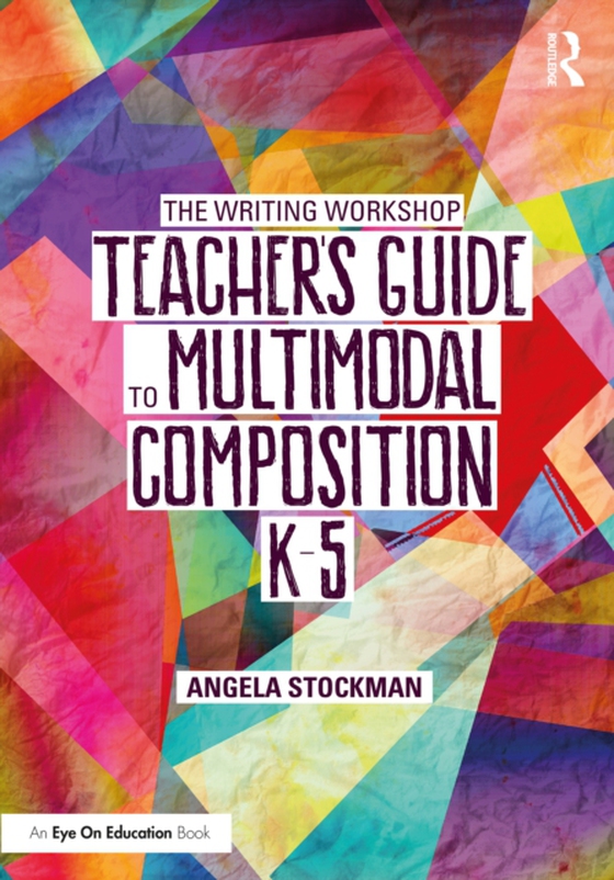 Writing Workshop Teacher's Guide to Multimodal Composition (K-5) (e-bog) af Stockman, Angela