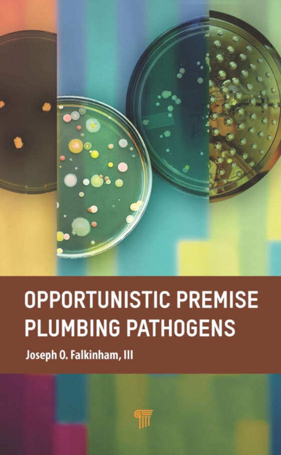 Opportunistic Premise Plumbing Pathogens (e-bog) af Joseph O. Falkinham, III