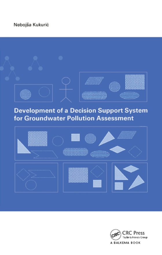Development of a Decision Support System for Groundwater Pollution Assessment (e-bog) af Kukuric, N.