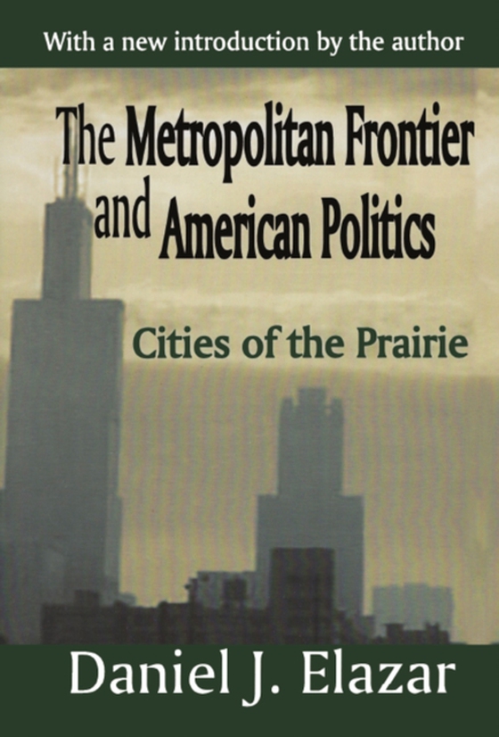 Metropolitan Frontier and American Politics (e-bog) af Elazar, Daniel