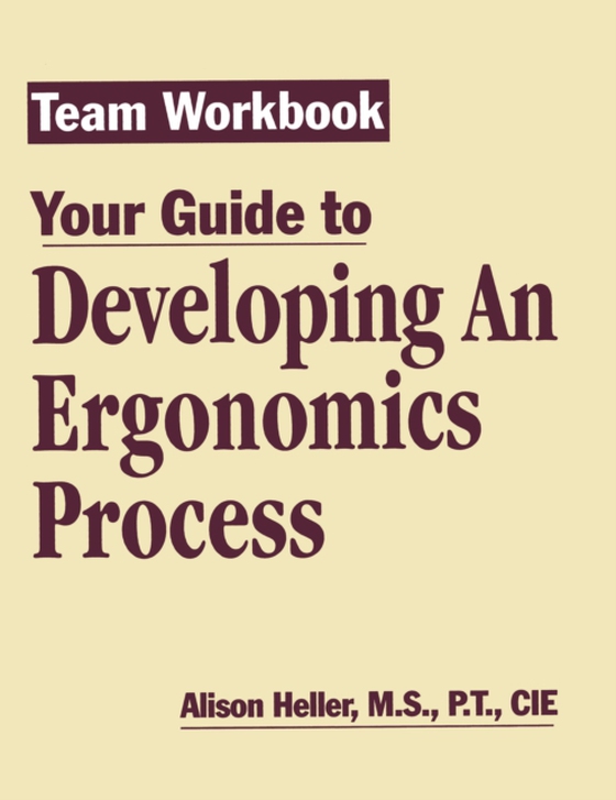 Team Workbook-Your Guide To Developing An Ergonomics Process (e-bog) af Heller-Ono, Alison