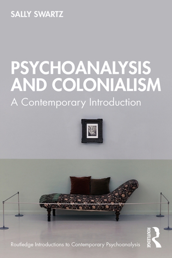 Psychoanalysis and Colonialism (e-bog) af Swartz, Sally