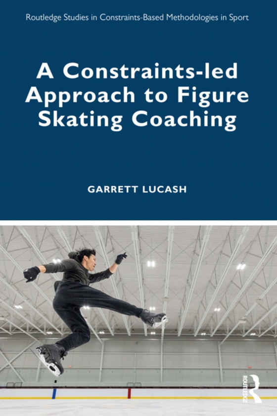 Constraints-led Approach to Figure Skating Coaching (e-bog) af Lucash, Garrett