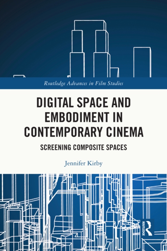 Digital Space and Embodiment in Contemporary Cinema (e-bog) af Kirby, Jennifer