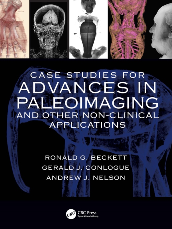 Case Studies for Advances in Paleoimaging and Other Non-Clinical Applications (e-bog) af Nelson, Andrew