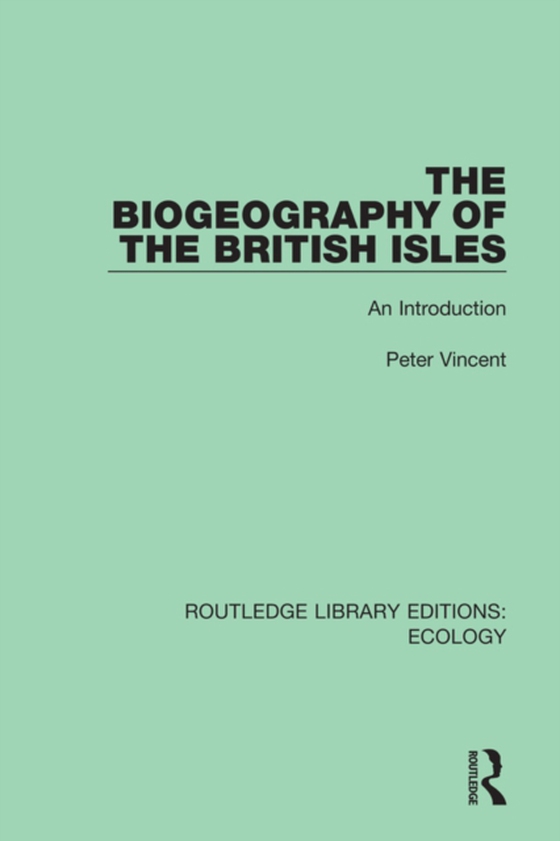 Biogeography of the British Isles (e-bog) af Vincent, Peter