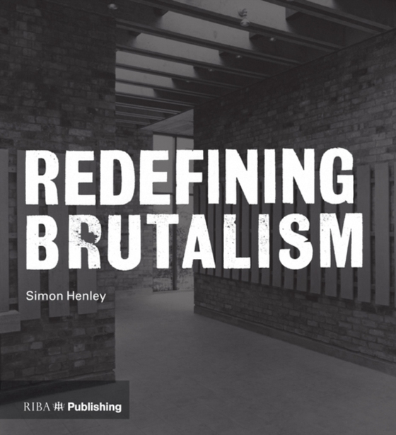 Redefining Brutalism (e-bog) af Henley, Simon