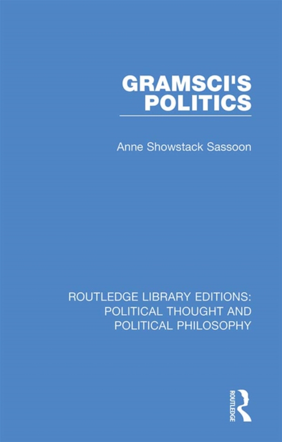 Gramsci's Politics (e-bog) af Sassoon, Anne Showstack