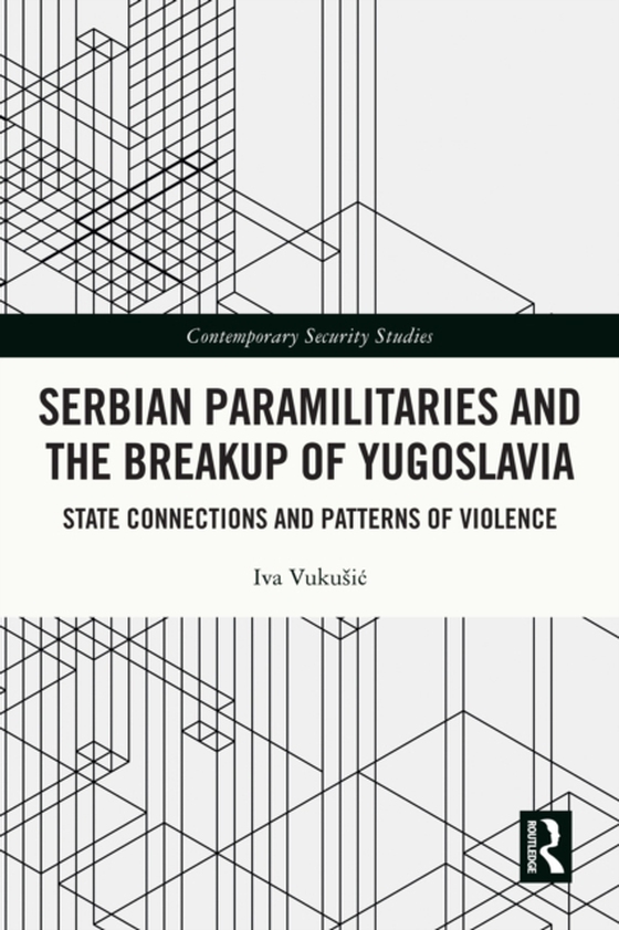 Serbian Paramilitaries and the Breakup of Yugoslavia (e-bog) af Vukusic, Iva