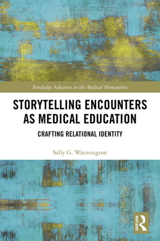 Storytelling Encounters as Medical Education (e-bog) af Warmington, Sally G.
