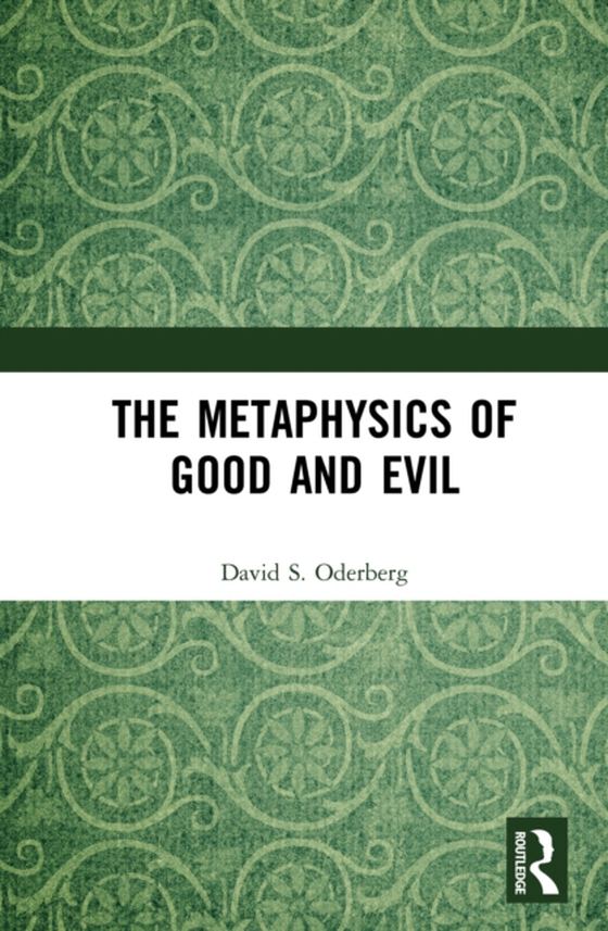 Metaphysics of Good and Evil (e-bog) af Oderberg, David S.