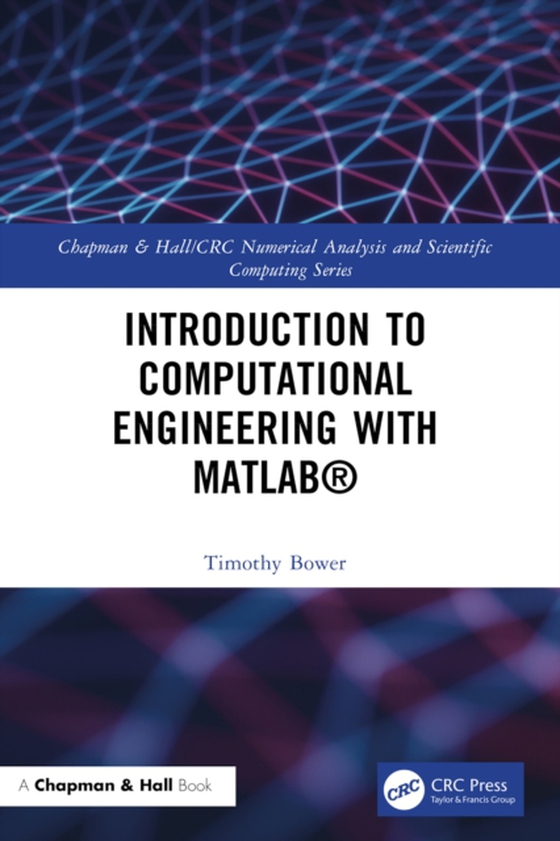 Introduction to Computational Engineering with MATLAB(R) (e-bog) af Bower, Timothy