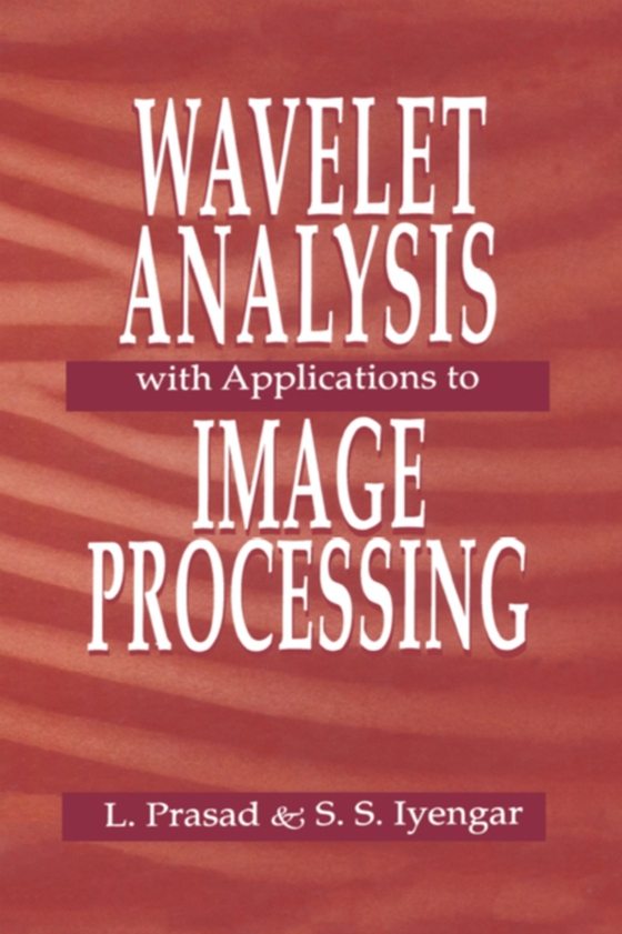 Wavelet Analysis with Applications to Image Processing (e-bog) af Iyengar, S. Sitharama