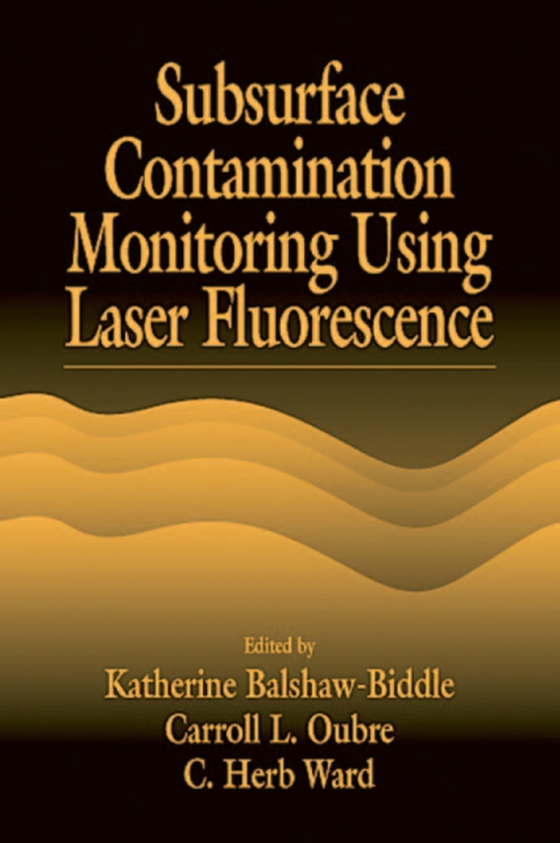 Subsurface Contamination Monitoring Using Laser Fluorescence (e-bog) af Ward, C. H.