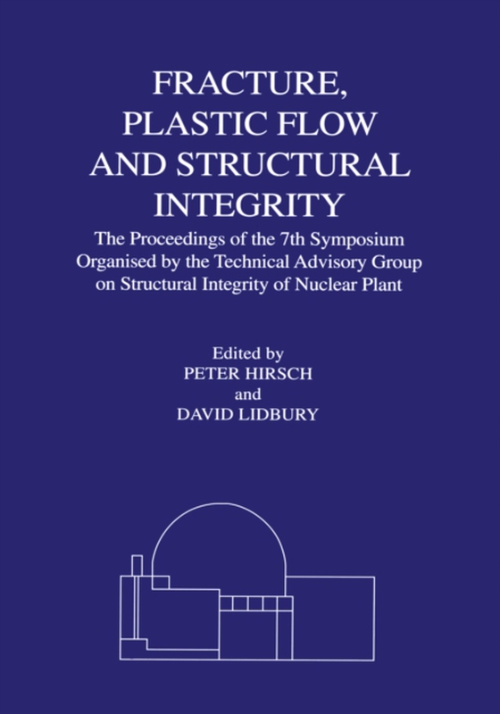 Fracture, Plastic Flow and Structural Integrity in the Nuclear Industry (e-bog) af Hirsch, P. B.