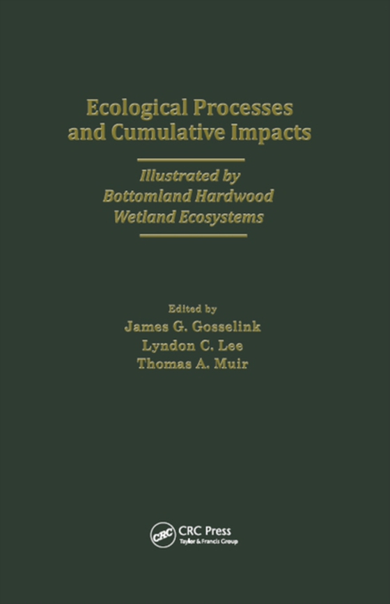 Ecological Processes and Cumulative Impacts Illustrated by Bottomland Hardwood Wetland EcosystemsLewis Publishers, Inc. (e-bog) af Inst, Coastal Ecology