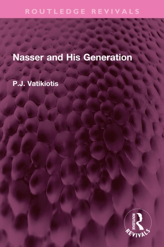 Nasser and His Generation (e-bog) af Vatikiotis, P.J.