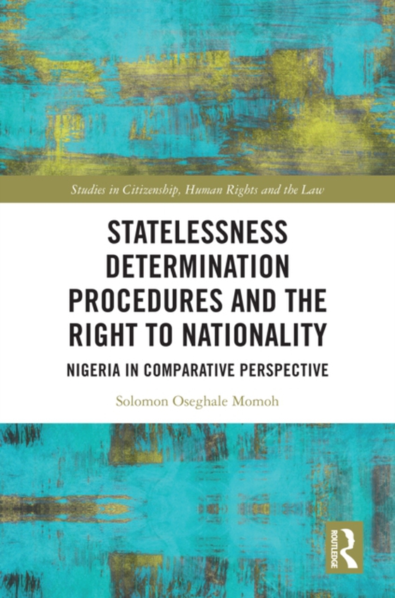 Statelessness Determination Procedures and the Right to Nationality (e-bog) af Momoh, Solomon Oseghale