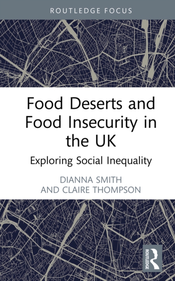 Food Deserts and Food Insecurity in the UK (e-bog) af Thompson, Claire