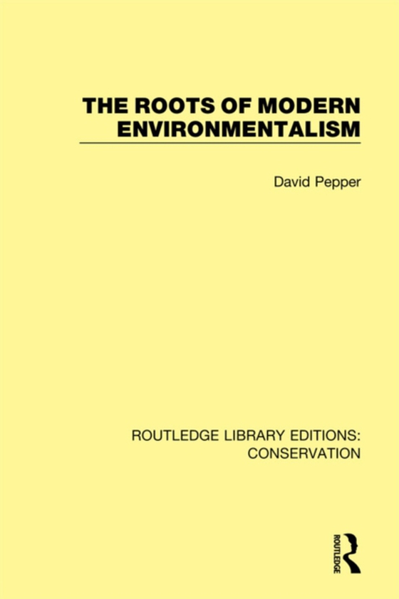 Roots of Modern Environmentalism (e-bog) af Pepper, David