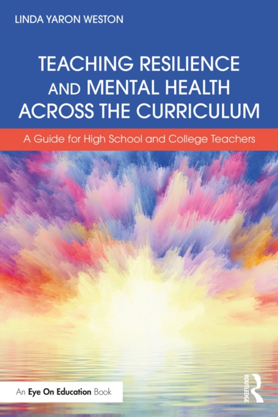 Teaching Resilience and Mental Health Across the Curriculum (e-bog) af Weston, Linda Yaron