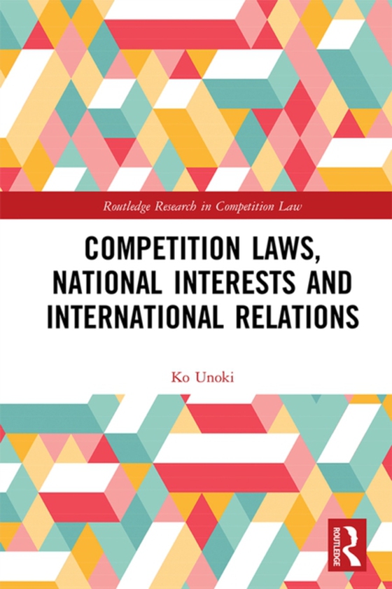 Competition Laws, National Interests and International Relations (e-bog) af Unoki, Ko