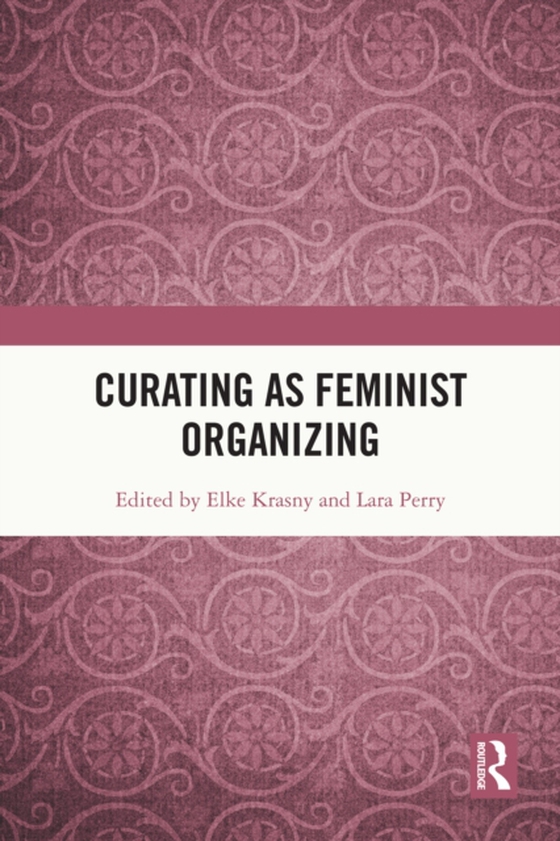 Curating as Feminist Organizing (e-bog) af -