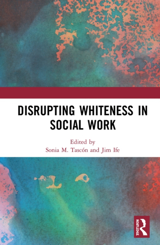 Disrupting Whiteness in Social Work (e-bog) af -