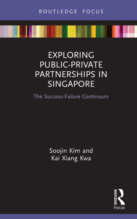 Exploring Public-Private Partnerships in Singapore (e-bog) af Kwa, Kai Xiang