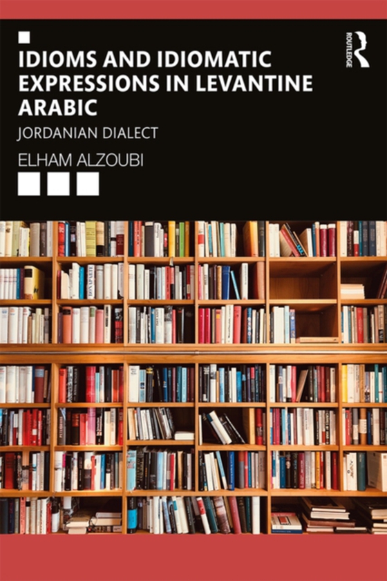 Idioms and Idiomatic Expressions in Levantine Arabic (e-bog) af Alzoubi, Elham