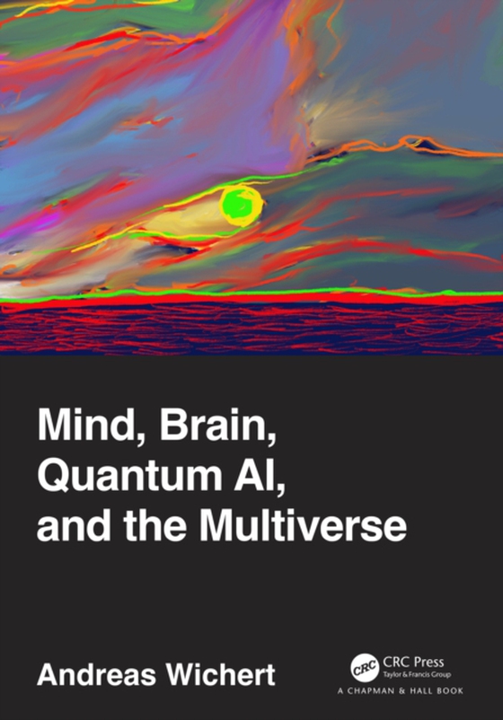 Mind, Brain, Quantum AI, and the Multiverse (e-bog) af Wichert, Andreas