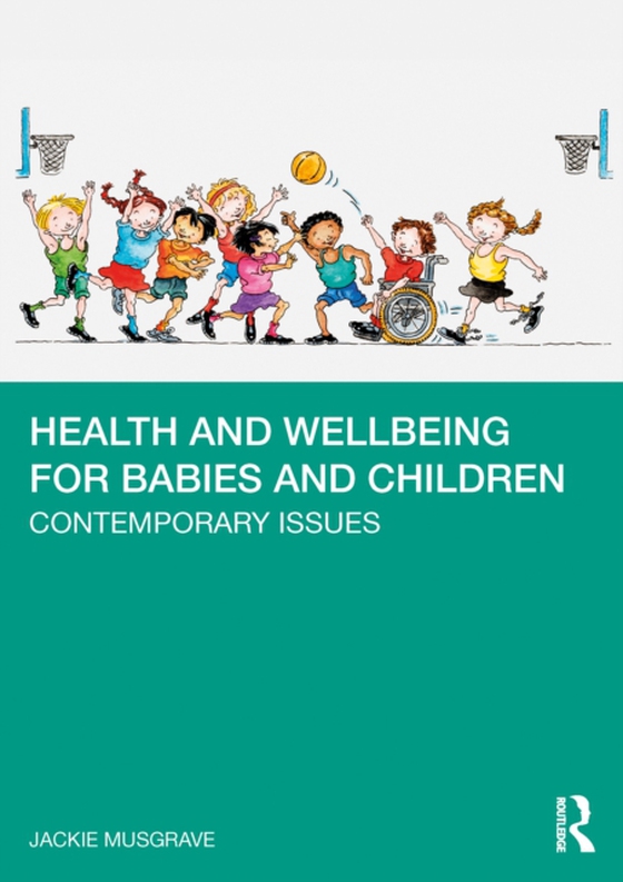 Health and Wellbeing for Babies and Children (e-bog) af Musgrave, Jackie