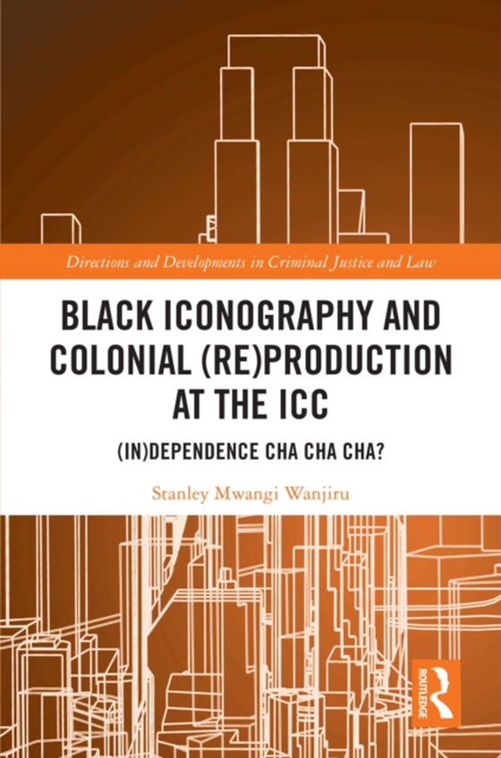 Black Iconography and Colonial (re)production at the ICC (e-bog) af Wanjiru, Stanley Mwangi