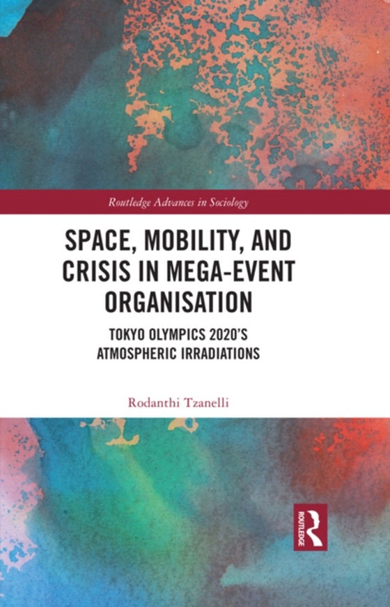 Space, Mobility, and Crisis in Mega-Event Organisation (e-bog) af Tzanelli, Rodanthi