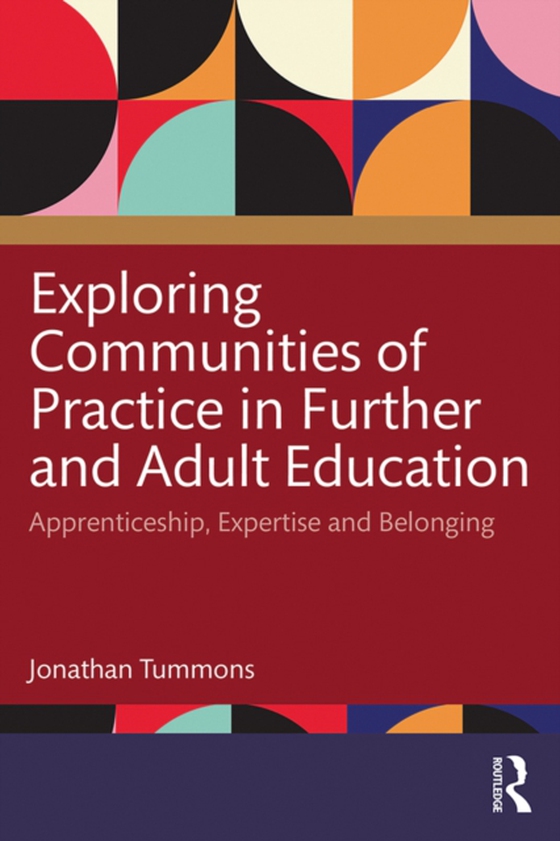 Exploring Communities of Practice in Further and Adult Education (e-bog) af Tummons, Jonathan