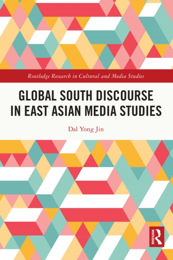 Global South Discourse in East Asian Media Studies (e-bog) af Jin, Dal Yong