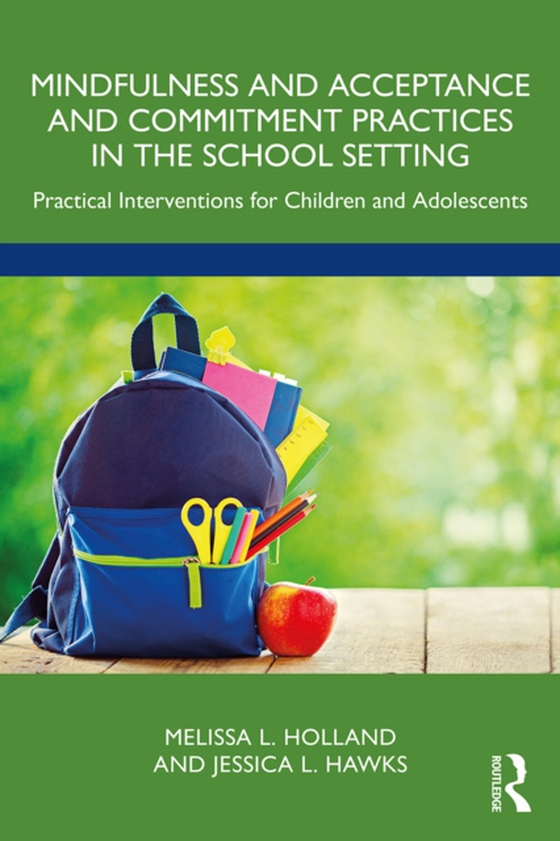 Mindfulness and Acceptance and Commitment Practices in the School Setting (e-bog) af Hawks, Jessica L.