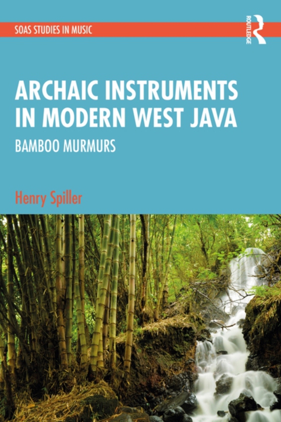 Archaic Instruments in Modern West Java: Bamboo Murmurs (e-bog) af Spiller, Henry